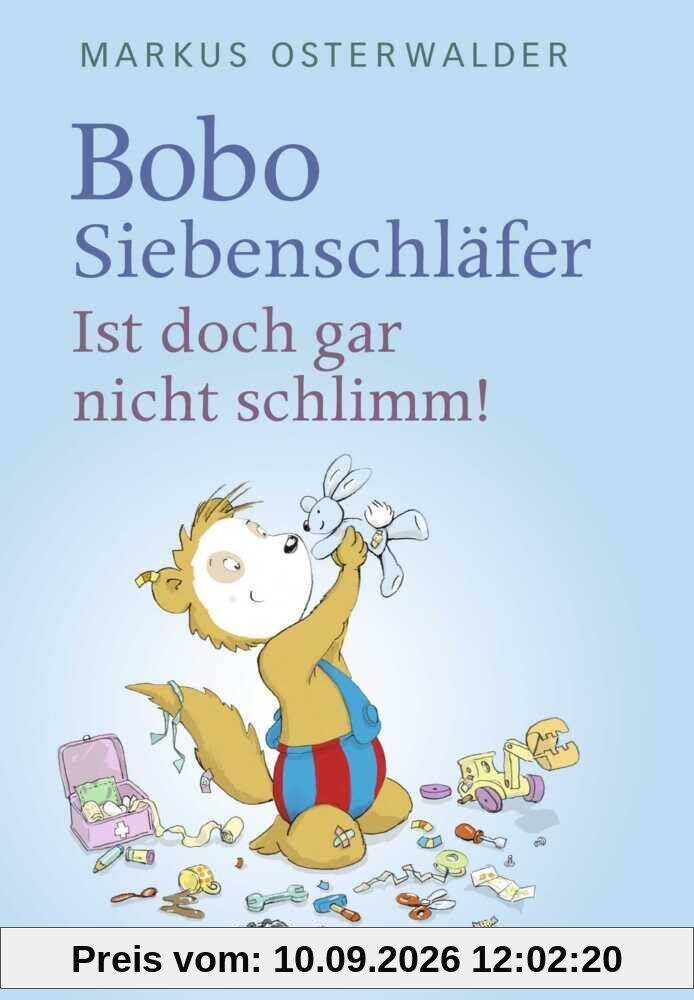 Bobo Siebenschläfer: Ist doch gar nicht schlimm!: Vorlesegeschichten ab 4 Jahren (Bobo Siebenschläfer: Neue Abenteuer zum Vorlesen ab 4 Jahre, Band 4)