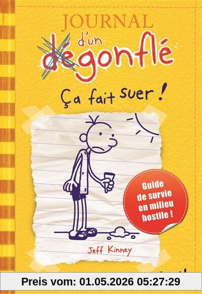 Journal d'un dégonflé. Vol. 4. Ça fait suer ! : guide de survie en milieu hostile !