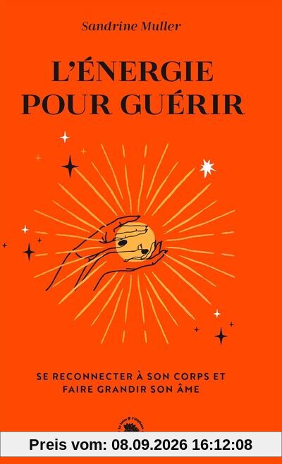 L'énergie pour guérir : se reconnecter à son corps et faire grandir son âme