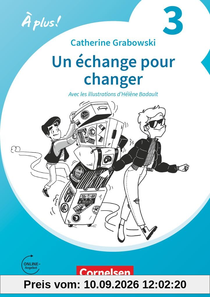À plus ! Neubearbeitung - Französisch als 1. und 2. Fremdsprache - Ausgabe 2020 - Band 3: Un échange pour changer - A2+ - Ersatzlektüre - Mit Hörbuch und Arbeitsblättern online