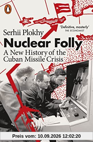 Nuclear Folly: A New History of the Cuban Missile Crisis