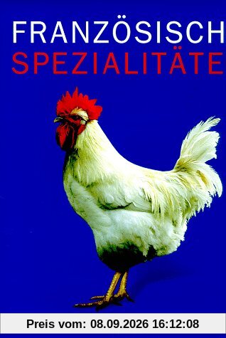 Culinaria. Französische Spezialitäten. Eine kulinarische Reise