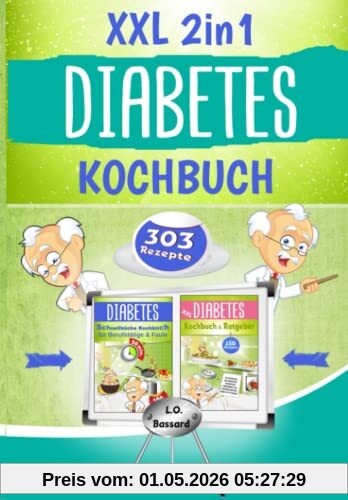 XXL 2in1 Diabetes Kochbuch: Das Diabetiker Rundum-Sorglos-Paket mit 303 Rezepten für Diabetes Typ 1, Typ 2 & Schwangerschaftsdiabetes | Ratgeber + Rezeptbuch mit Nährwert- & Broteinheit-Angaben