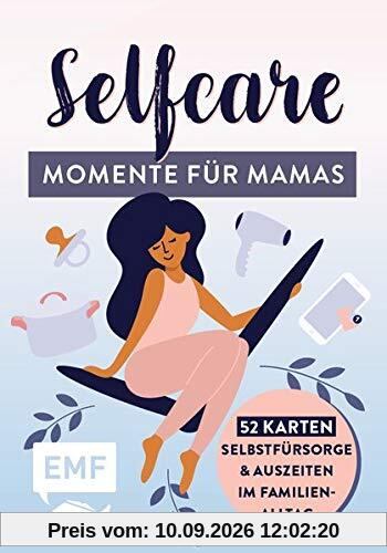 Kartenbox für Mamas: Selfcare – Momente für mich – 52 Karten für mehr Selbstfürsorge und kleine Auszeiten im Familienalltag: Entspannungsübungen, Feelgood-Mantras, Verwöhnmomente und mehr
