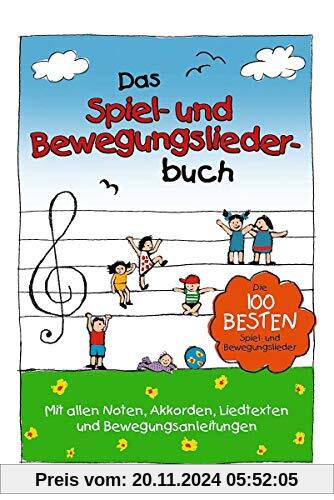 Das Spiel- und Bewegungsliederbuch - die 100 besten Spiel- und Bewegungslieder