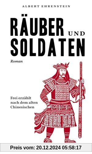 Räuber und Soldaten: »Die Räuber vom Liang-Schan-Moor« frei erzählt nach dem alten Chinesischen (Friedenauer Presse Wint