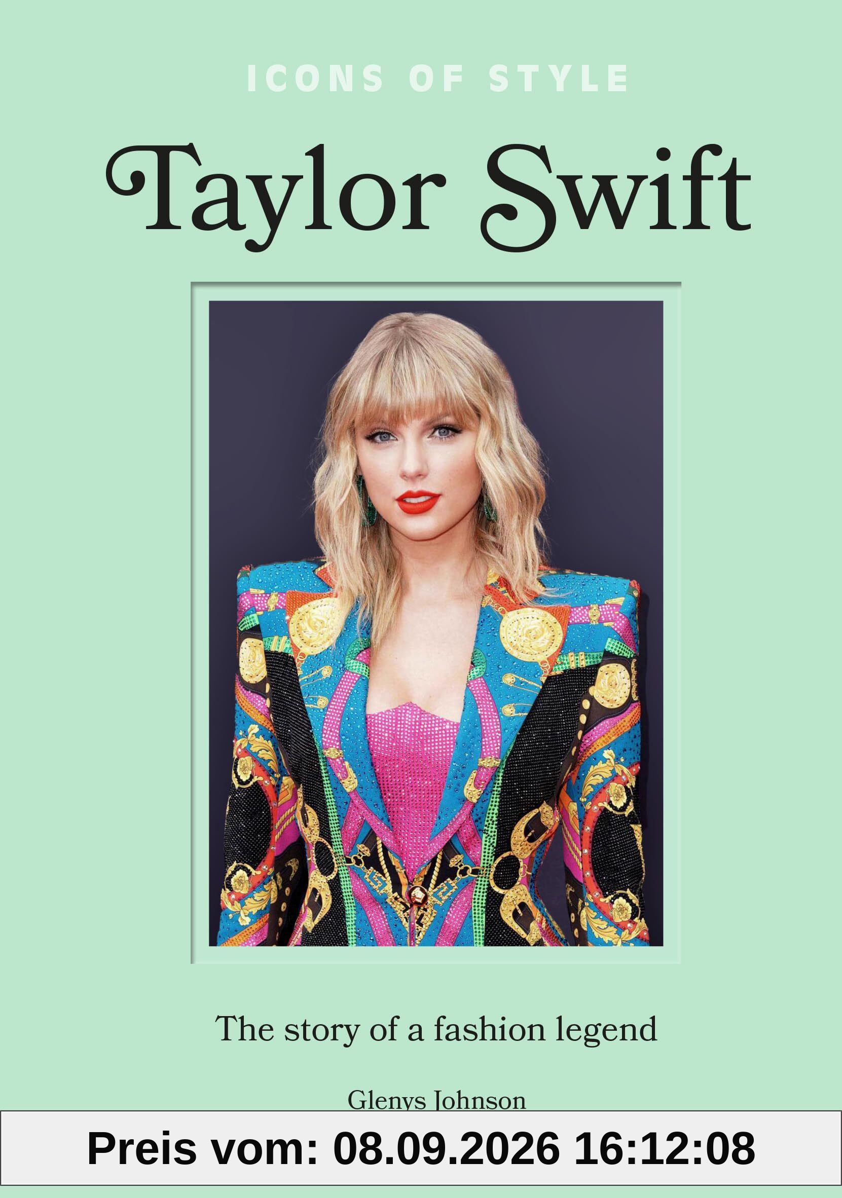 Icons of Style – Taylor Swift: The story of a fashion icon (Icons of Style, 4)