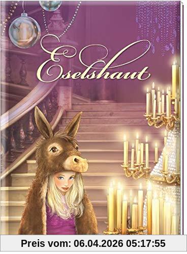 Trötsch Märchenbuch Eselshaut: Märchenbuch Geschichtenbuch Bilderbuch Kinderbuch (Zauberhafte Märchenbücher)