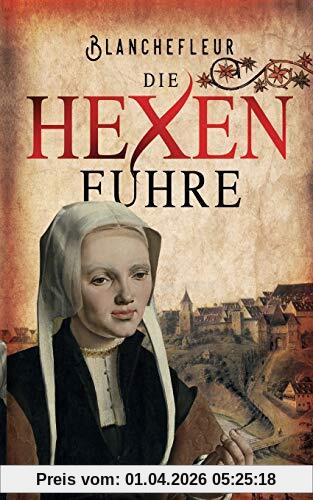 Die Hexenfuhre: Historischer Roman