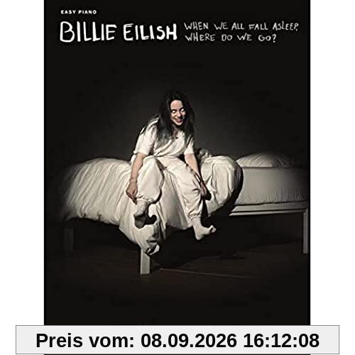 Billie Eilish - When We All Fall Asleep, Where Do We Go?: Easy Piano Songbook (Easy Piano Folios)