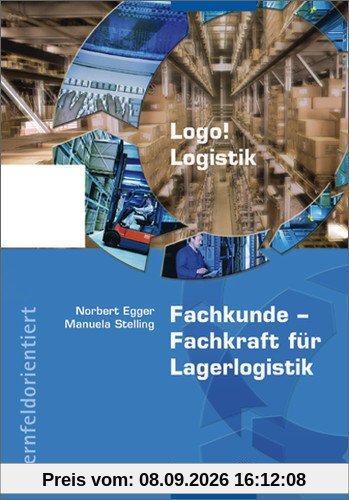 Logo! Logistik: Fachkunde - Fachkraft für Lagerlogistik: Schülerbuch, 5., überarbeitete Auflage, 2012