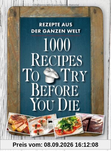1000 Recipes To Try Before You Die. Rezepte aus der ganzen Welt.