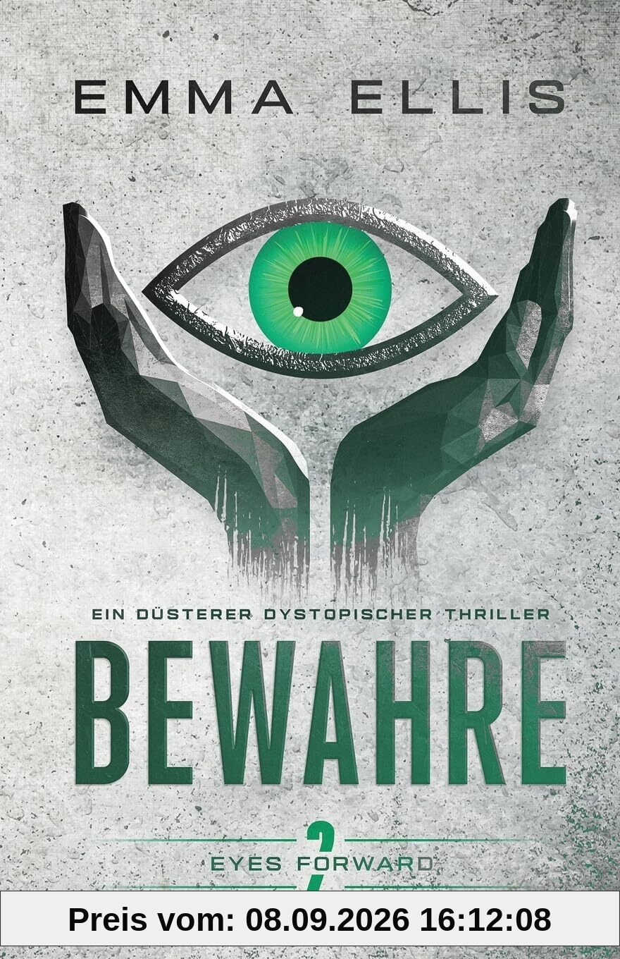 Bewahre: Ein düsterer dystopischer Thriller (Eyes Forward, Band 2)