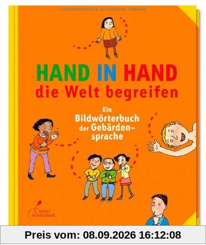 Hand in Hand die Welt begreifen: Ein Bildwörterbuch der Gebärdensprache