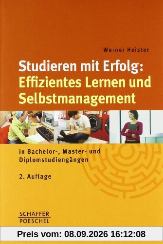 Studieren mit Erfolg: Effizientes Lernen und Selbstmanagement: in Bachelor-, Master- und Diplomstudiengängen