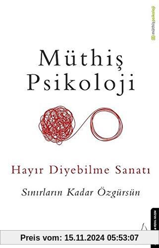 Hayir Diyebilme Sanati: Sinirlarin Kadar Özgürsün: Sınırların Kadar Özgürsün