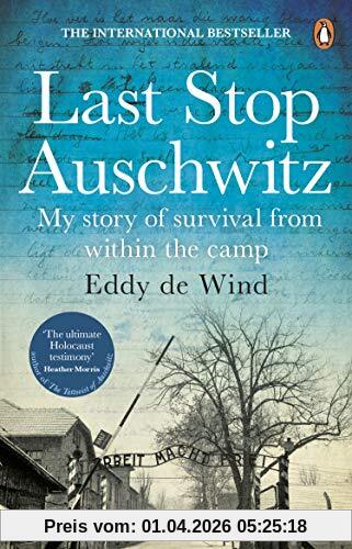 Eddy De Wind Last Stop Auschwitz, My Story Of Survival From Within The Camp