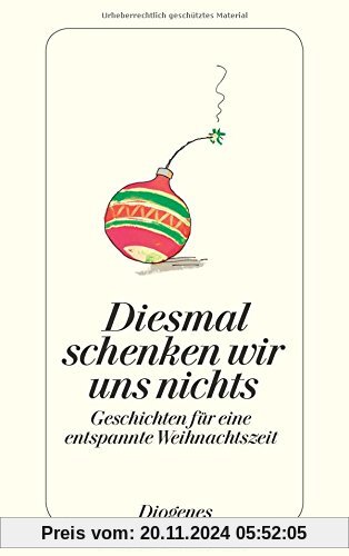 Diesmal schenken wir uns nichts: Geschichten für eine entspannte Weihnachtszeit (detebe)