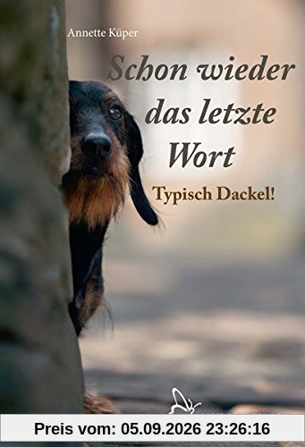 Schon wieder das letzte Wort: Typisch Dackel!
