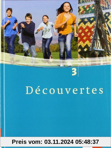 Découvertes 3. Schülerbuch. Alle Bundesländer: Französisch als 2. Fremdsprache oder fortgeführte 1. Fremdsprache. Gymnas