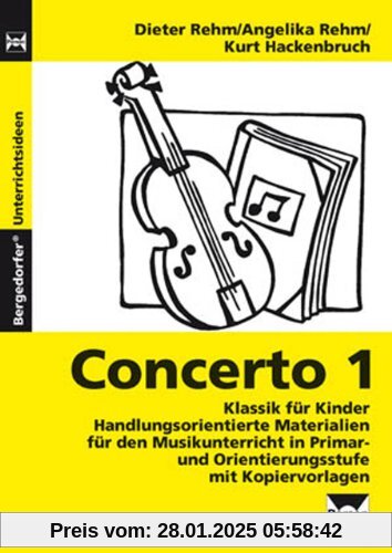 Concerto 1. Klassik für Kinder: Handlungsorientierte Materialien für den Musikunterricht in Primar- und Orientierungsstu