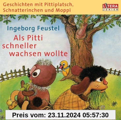 Geschichten mit Pittiplatsch, Schnatterinchen und Moppi - Als Pitti schneller wachsen wollte: Hörspiel