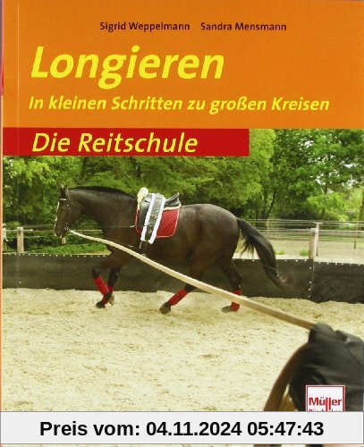 Longieren: In kleinen Schritten zu großen Kreisen (Die Reitschule)