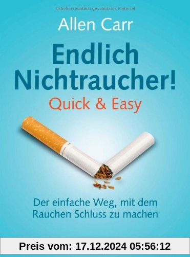 Endlich Nichtraucher! Quick & Easy: Der einfache Weg, mit dem Rauchen Schluss zu machen