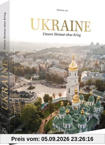 Bildband – Ukraine: Unsere Heimat ohne Krieg. Der Erlös wird den Menschen in der Ukraine gespendet.: Unsere Heimat ohne Krieg. Das ... Der Gewinn geht an die ukrainische Nothilfe.