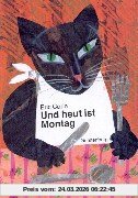 Und heut ist Montag: Ein Bilderbuch vom Essen und Trinken
