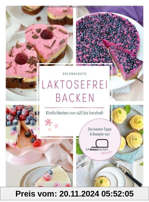 Laktosefrei backen: Köstlichkeiten von süß bis herzhaft. Die besten Tipps & Rezepte von Ich muss backen