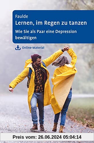 Lernen, im Regen zu tanzen: Wie Sie als Paar eine Depression bewältigen. Mit Online-Material