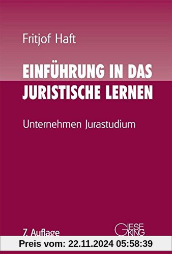 Einführugn in das juristische Lernen, 7.Aufl.: -Unternehmen Jurastudium-