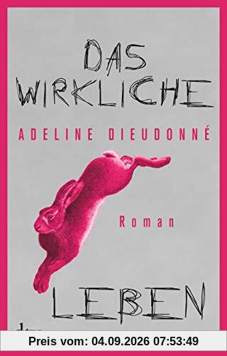 Das wirkliche Leben: Roman