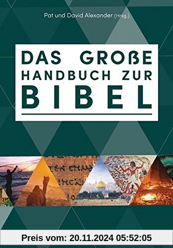 Das große Handbuch zur Bibel: Der einzigartige Führer durch die Bücher der Bibel