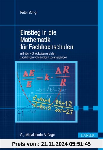 Einstieg in die Mathematik für Fachhochschulen: mit über 400 Aufgaben und den zugehörigen vollständigen Lösungsgängen