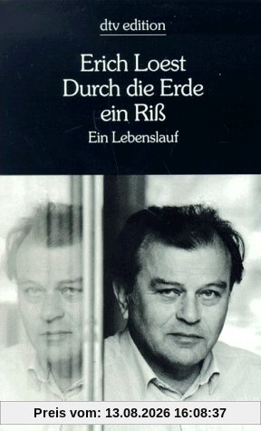Durch die Erde ein Riß. Ein Lebenslauf.