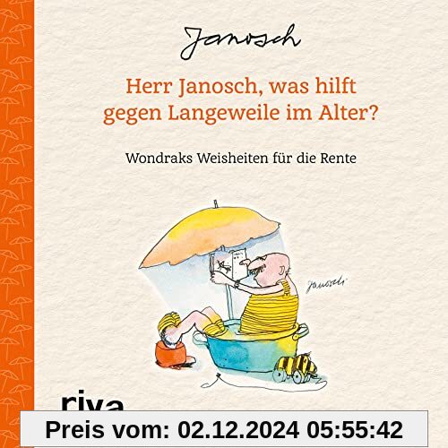 Herr Janosch, was hilft gegen Langeweile im Alter?: Wondraks Weisheiten für die Rente. Das perfekte Geschenk für Rentner