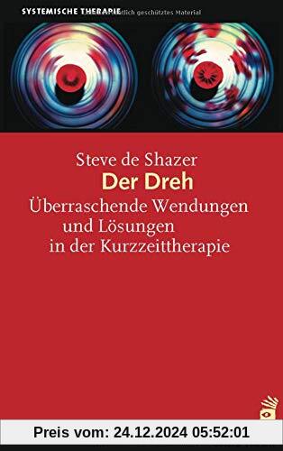 Der Dreh: Überraschende Wendungen und Lösungen in der Kurzzeittherapie