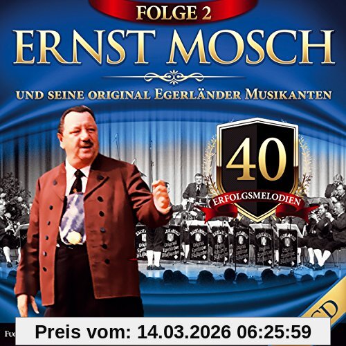 Ernst Mosch und seine Original Egerländer Musikanten 40 Erfolgsmelodien-Folge 2