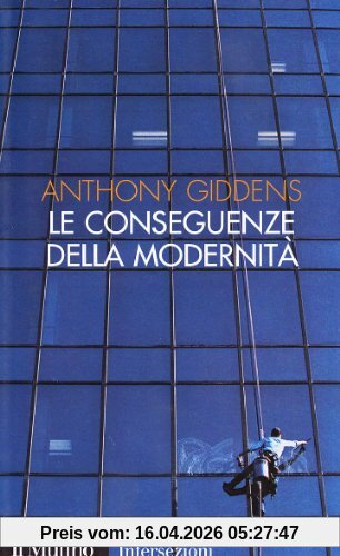 Le conseguenze della modernità. Fiducia e rischio, sicurezza e pericolo