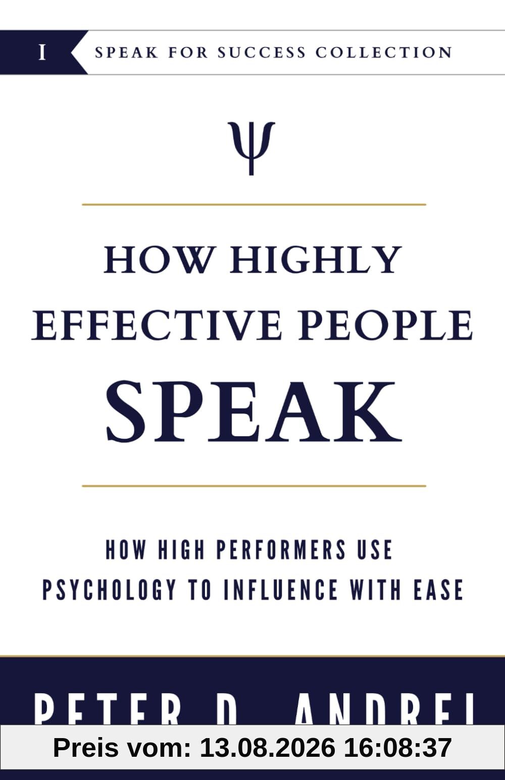 How Highly Effective People Speak: How High Performers Use Psychology to Influence With Ease