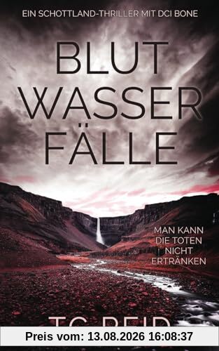 Blutwasserfälle: Ein Schottland-Thriller Mit DCI Bone (DCI Bone Scottish Crime Thrillers, Band 2)