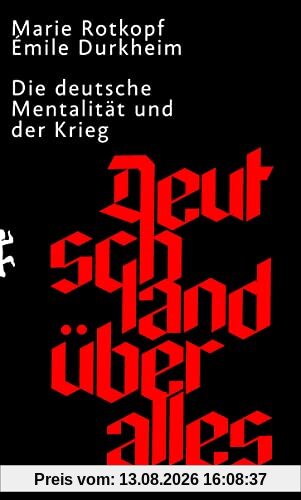 Deutschland über alles: Die deutsche Mentalität und der Krieg