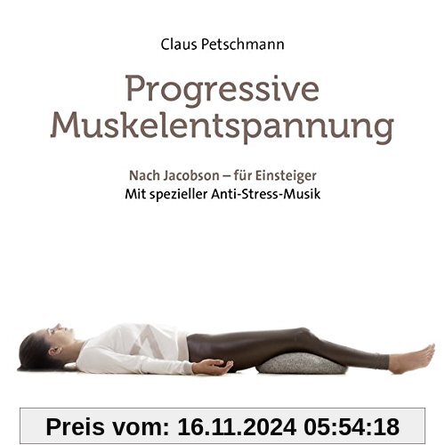 Progressive Muskelentspannung - nach Jacobson: Für Einsteiger - mit spezieller Anti-Stress-Musik