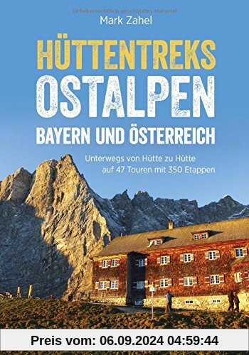 Hüttentreks Ostalpen: 50 Mehrtagestouren von Hütte zu Hütte. Hüttenwandern in den Ostalpen für Wochenendtouren und länge