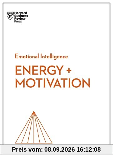 Energy + Motivation (HBR Emotional Intelligence Series)