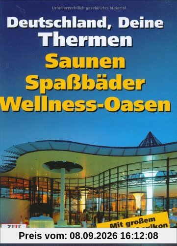 Deutschland, Deine Thermen: Saunen, Spaßbäder, Wellnessoasen