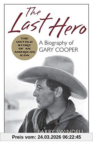 The Last Hero: A Biography of Gary Cooper