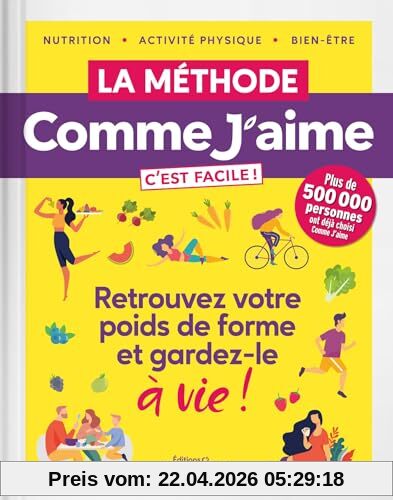 La Méthode Comme J'aime c'est facile ! : Retrouvez votre poids de forme et gardez-le à vie !